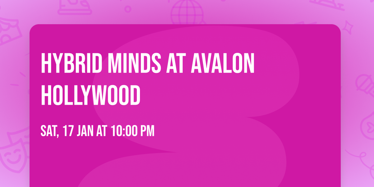 Hybrid Minds at Avalon Hollywood