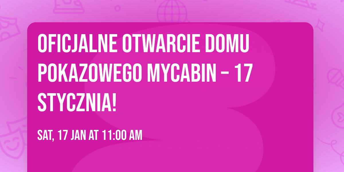 Oficjalne otwarcie domu pokazowego MyCabin \u2013 17 stycznia!