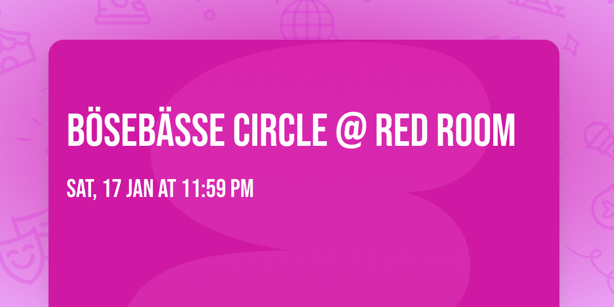 B\u00d6SEB\u00c4SSE CIRCLE @ RED ROOM 