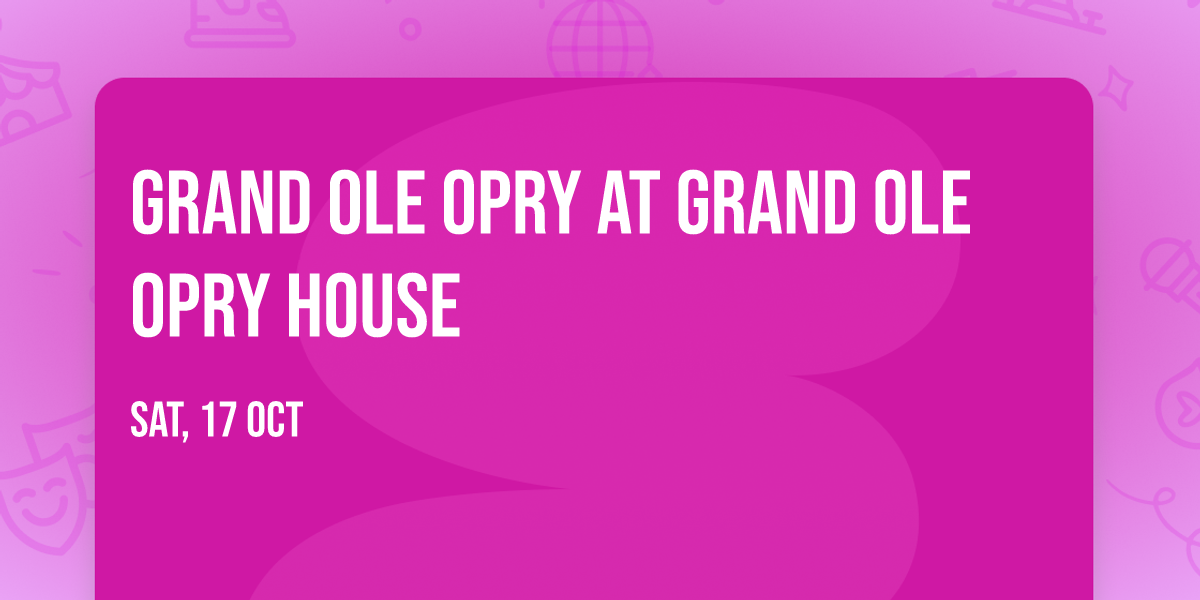 Grand Ole Opry at Grand Ole Opry House