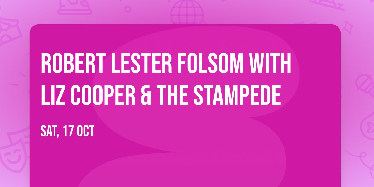 Robert Lester Folsom with Liz Cooper & The Stampede