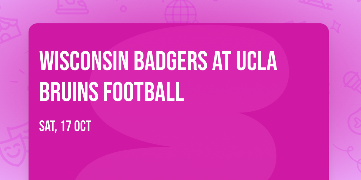 Wisconsin Badgers at UCLA Bruins Football