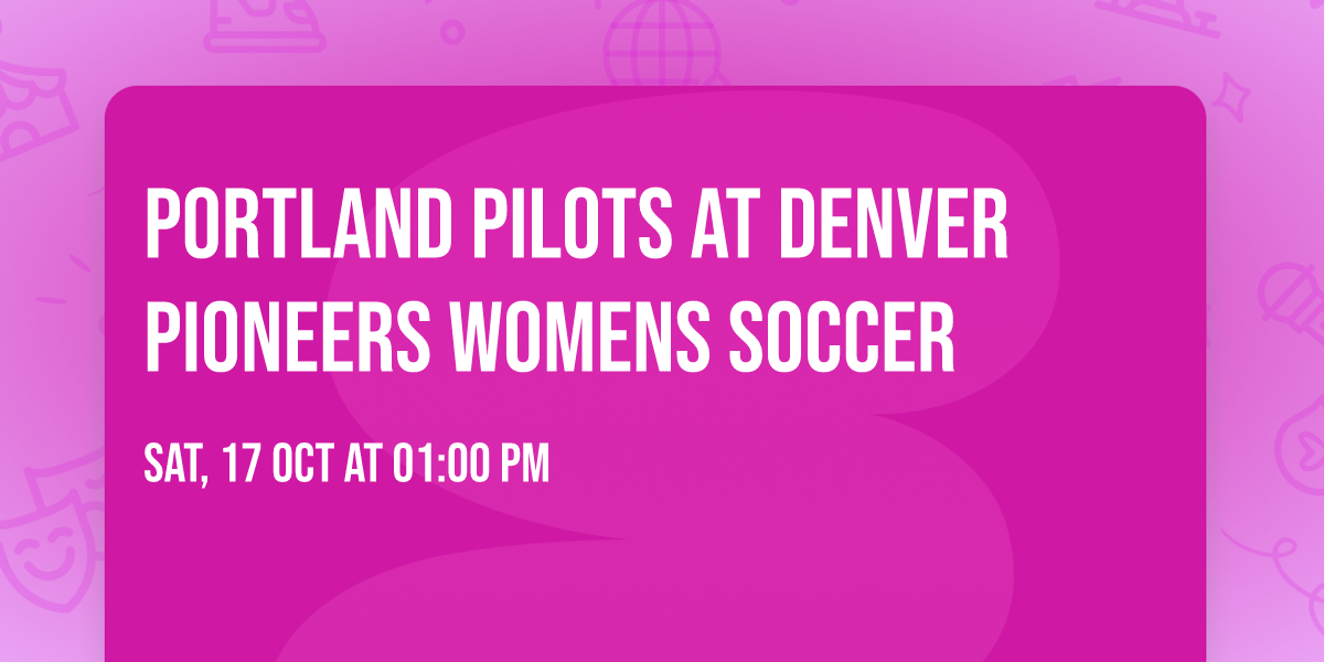 Portland Pilots at Denver Pioneers Womens Soccer