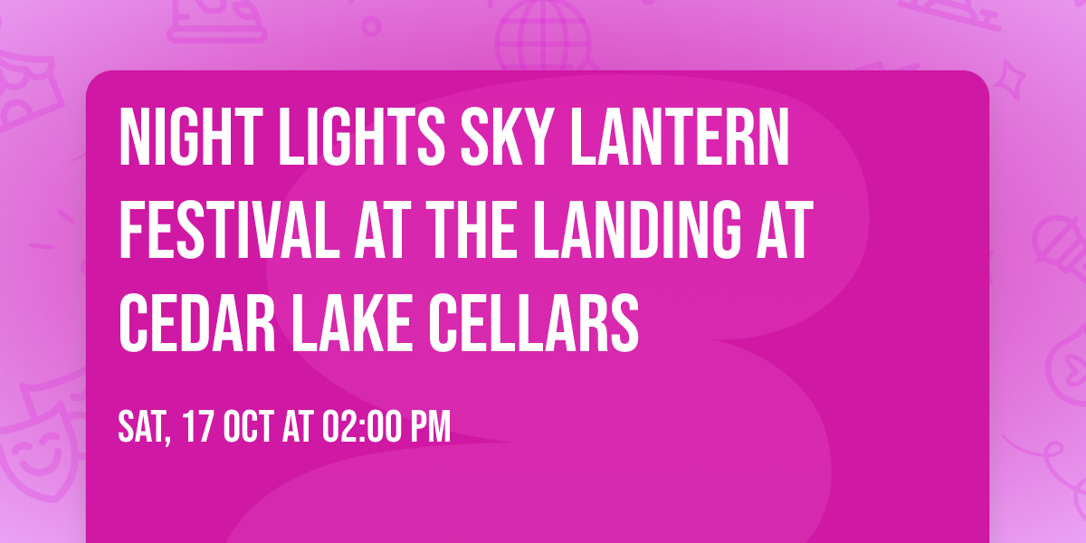 Night Lights Sky Lantern Festival at The Landing at Cedar Lake Cellars