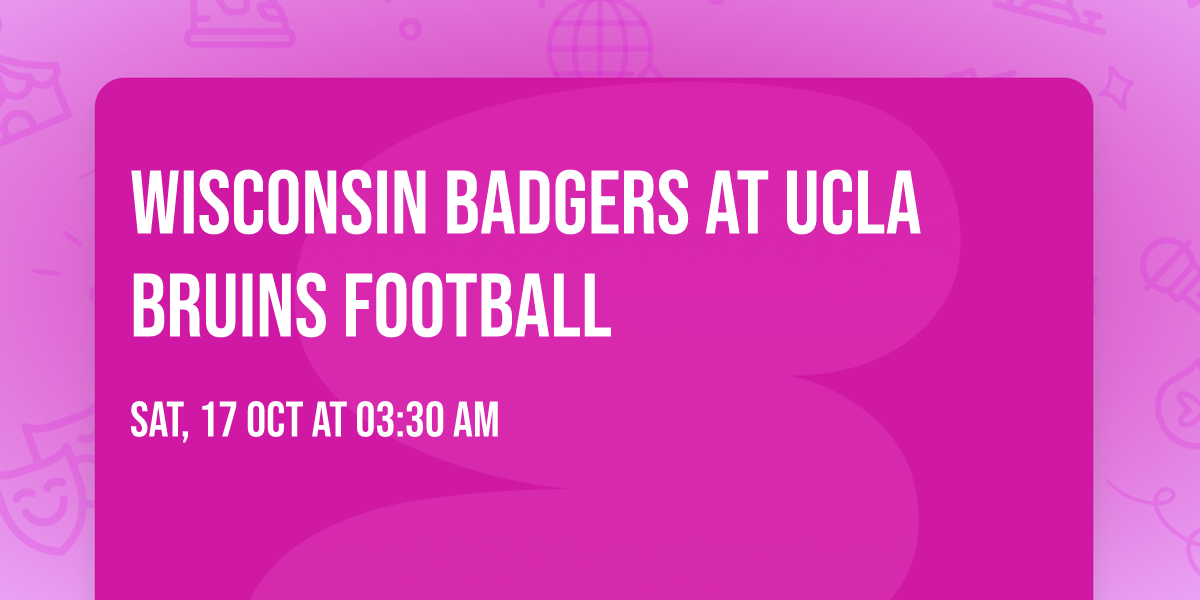Wisconsin Badgers at UCLA Bruins Football