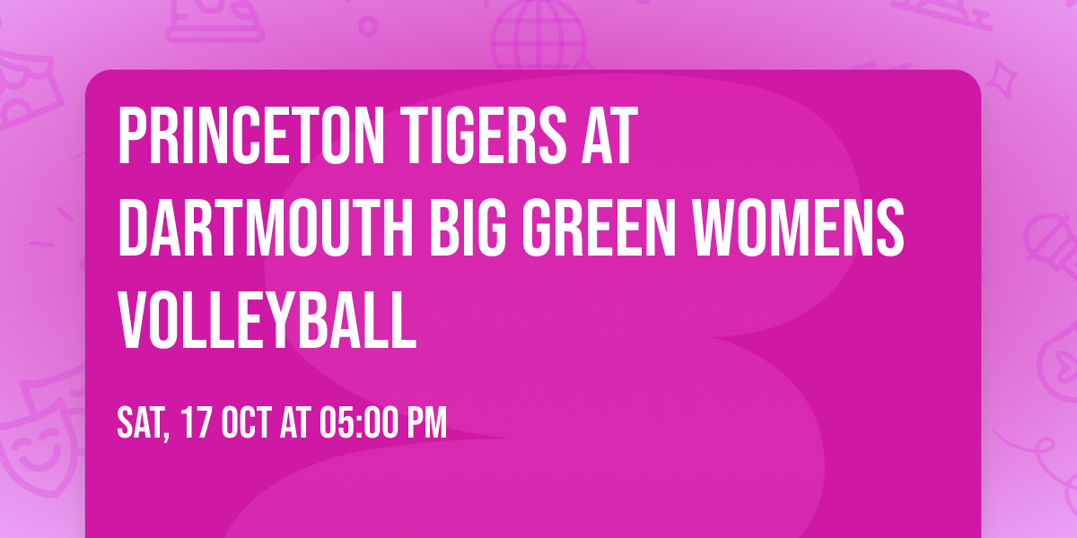 Princeton Tigers at Dartmouth Big Green Womens Volleyball