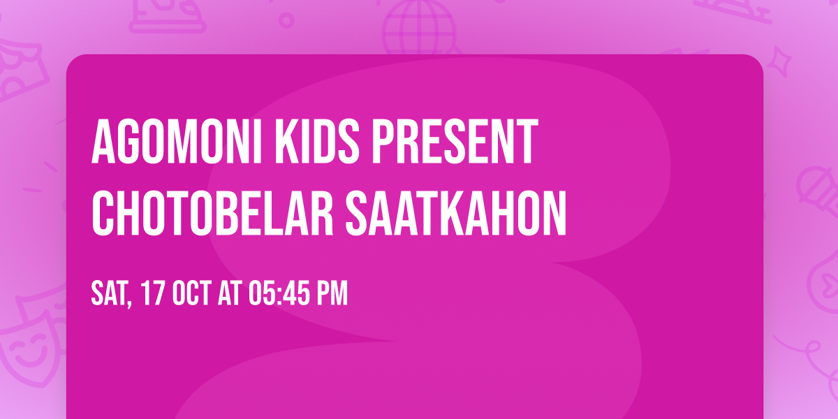 Agomoni Kids present Chotobelar Saatkahon