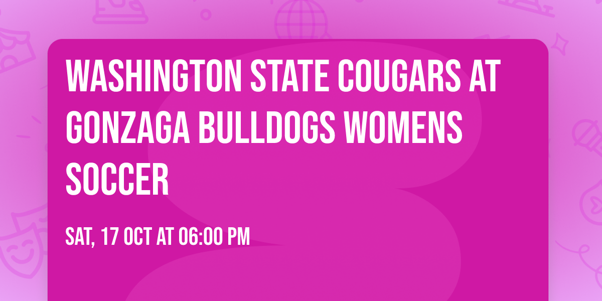Washington State Cougars at Gonzaga Bulldogs Womens Soccer