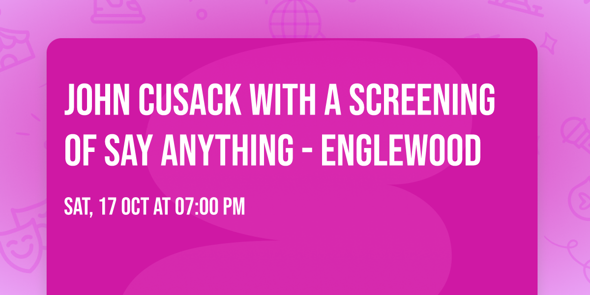 John Cusack With A Screening of Say Anything - Englewood