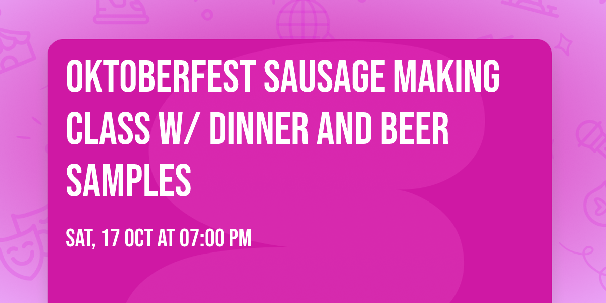 Oktoberfest Sausage Making Class w\/ Dinner and Beer Samples