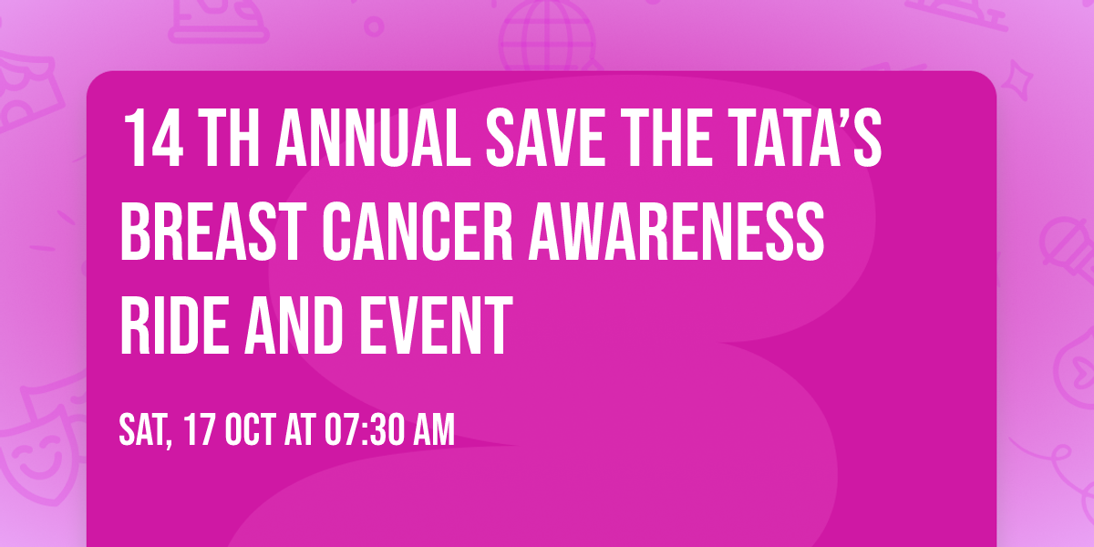 14 th Annual Save the TaTa\u2019s Breast Cancer Awareness Ride and Event 