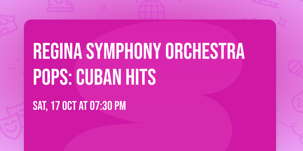 Regina Symphony Orchestra Pops: Cuban Hits