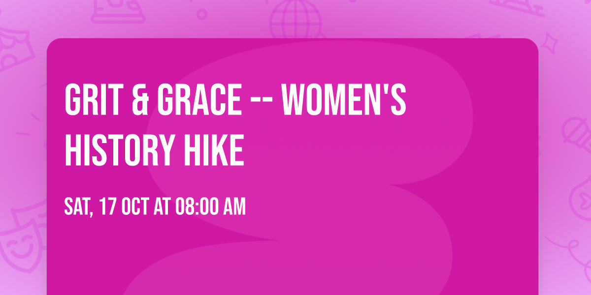 Grit & Grace -- Women's History Hike