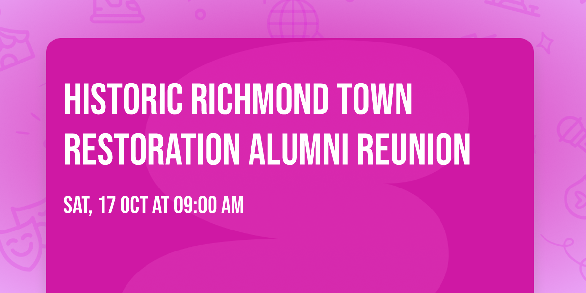 Historic Richmond Town Restoration Alumni Reunion