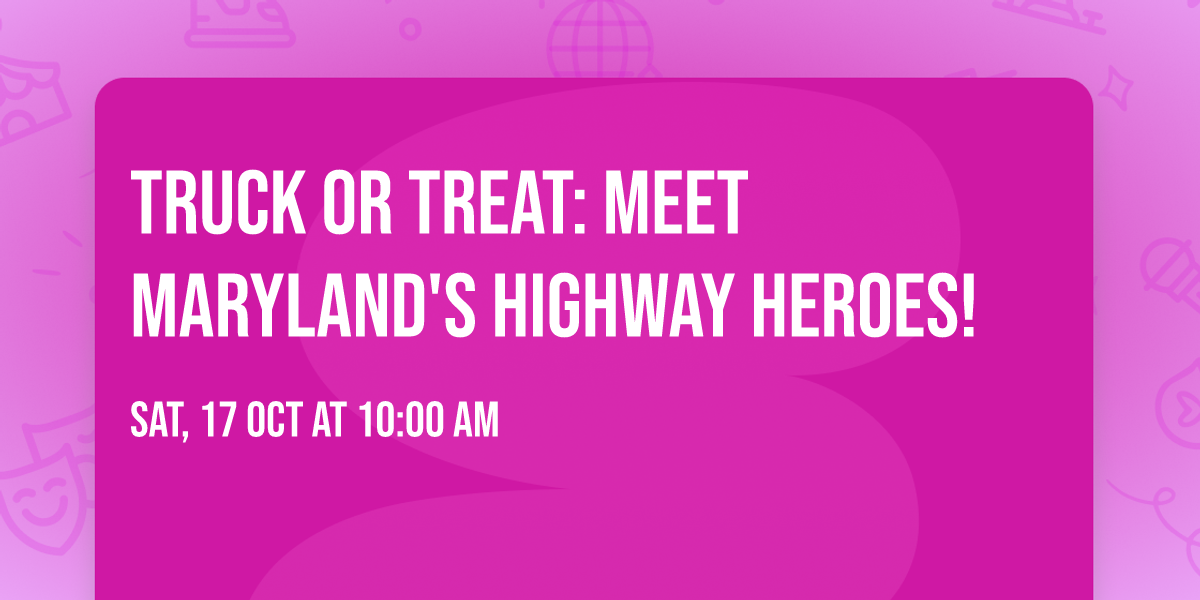 TRUCK OR TREAT: Meet Maryland's Highway Heroes!