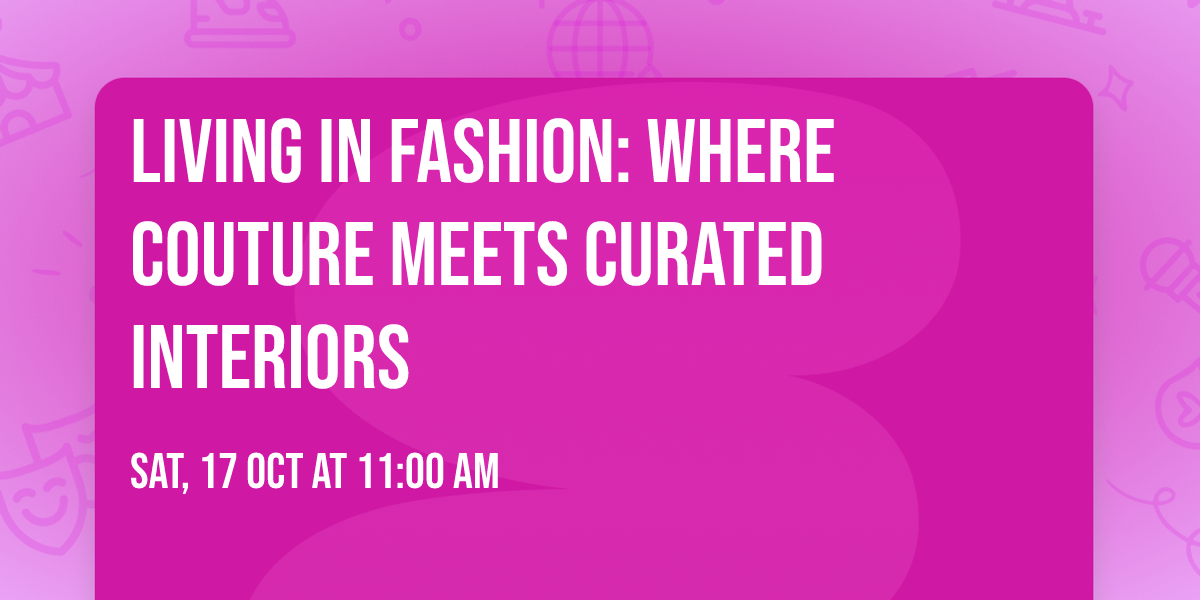 Living in Fashion: Where Couture Meets Curated Interiors