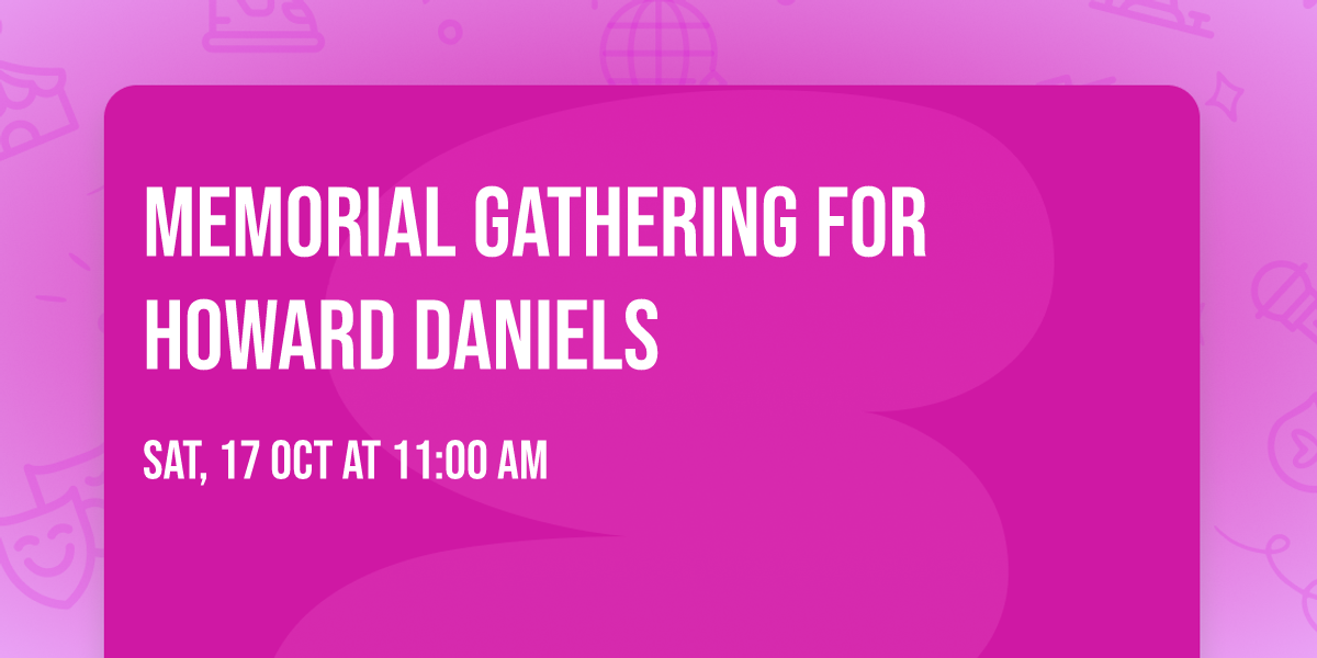Memorial Gathering for Howard Daniels