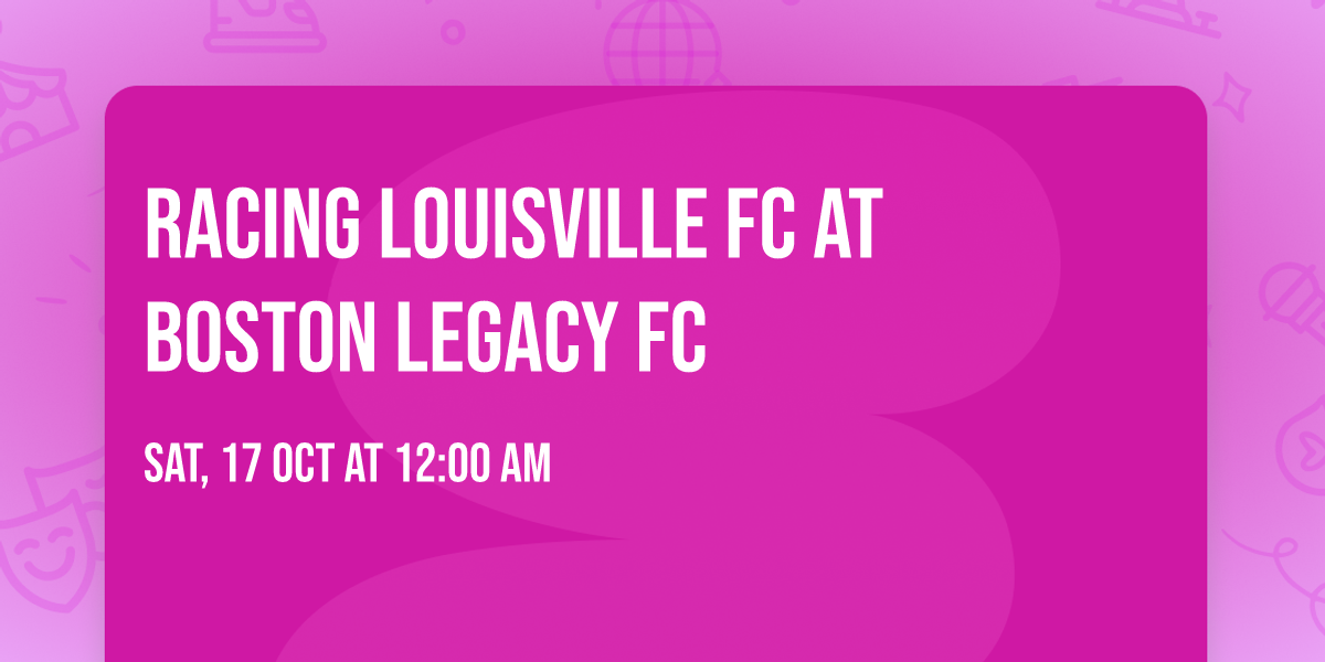 Racing Louisville FC at Boston Legacy FC