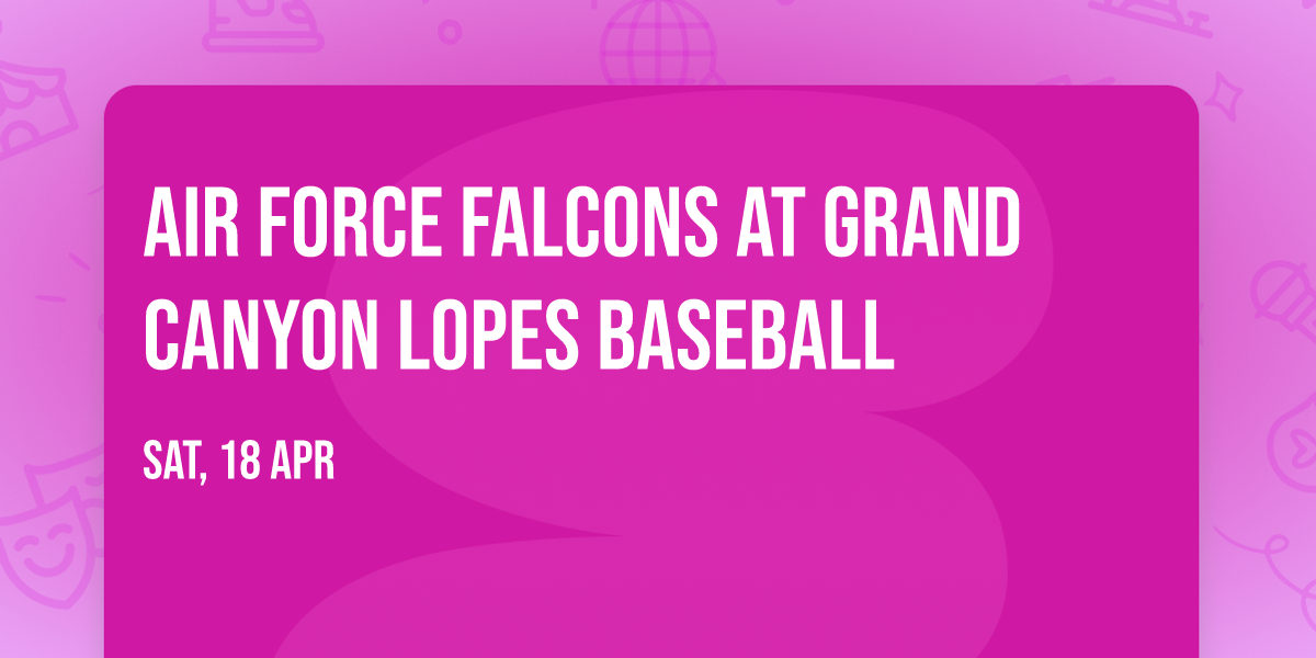 Air Force Falcons at Grand Canyon Lopes Baseball