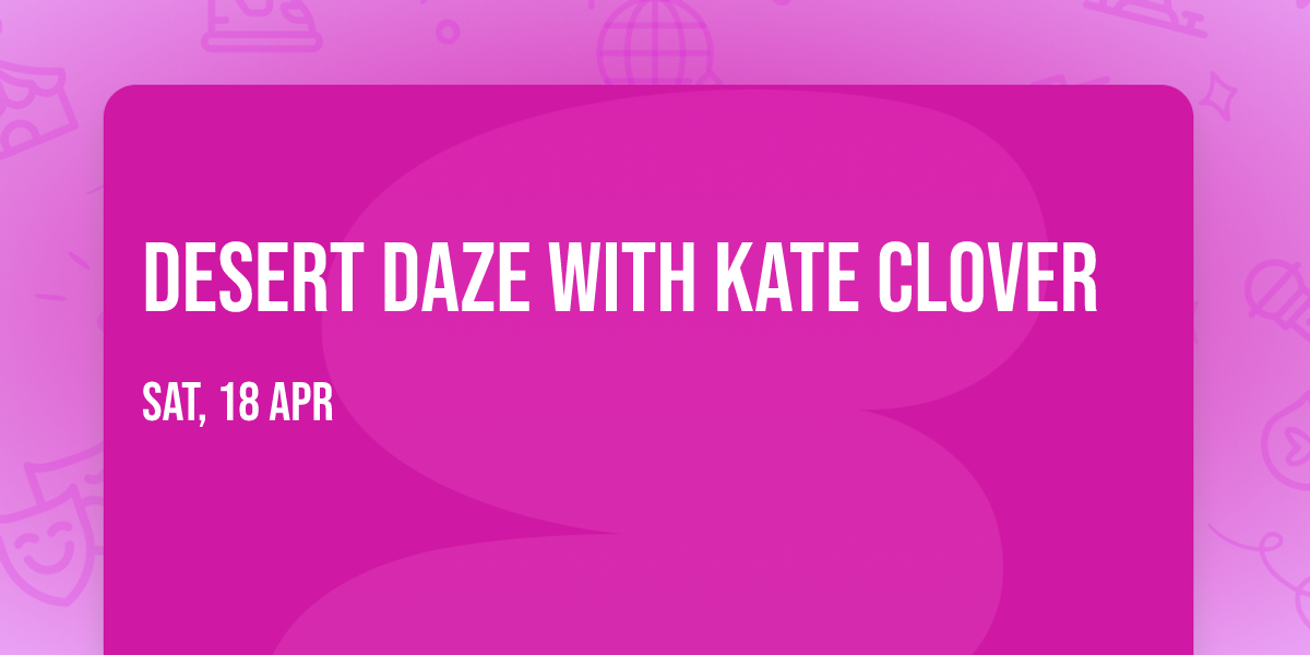 Desert Daze with Kate Clover