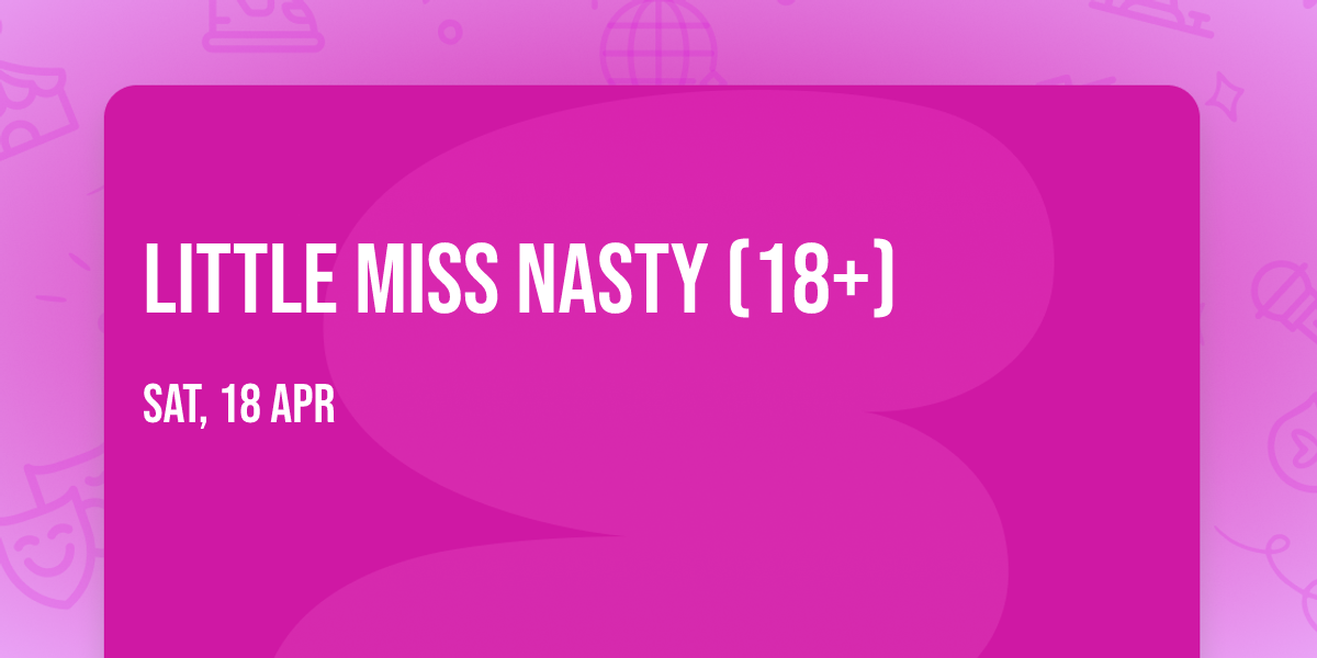 Little Miss Nasty (18+)