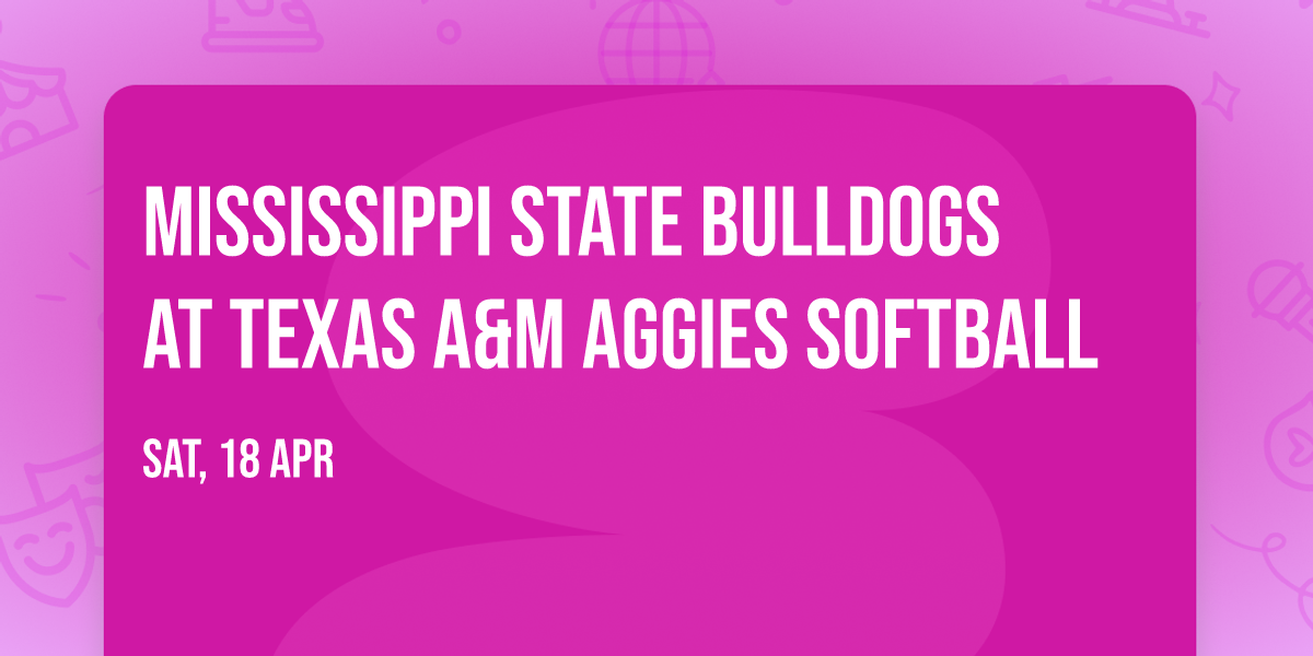 Mississippi State Bulldogs at Texas A&M Aggies Softball