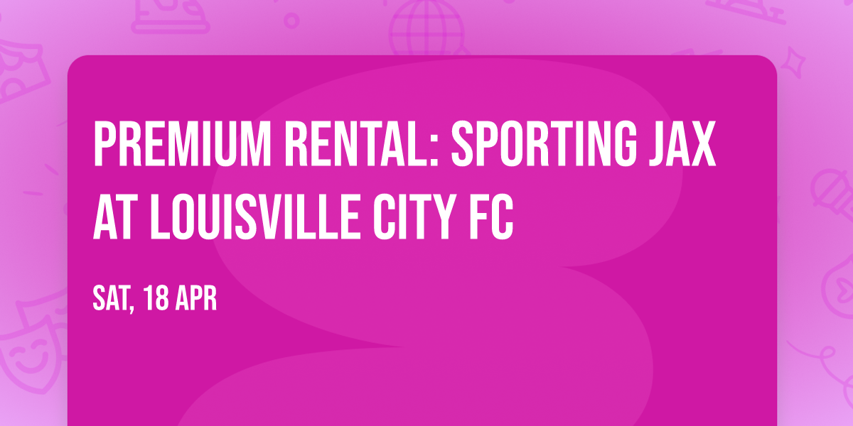 Premium Rental: Sporting Jax at Louisville City FC