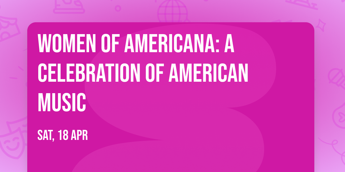 Women of Americana: A Celebration of American Music
