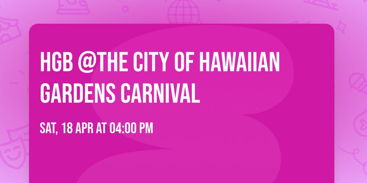 HGB @The City of Hawaiian Gardens Carnival 