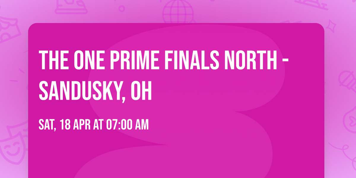 The One Prime Finals North - Sandusky, OH