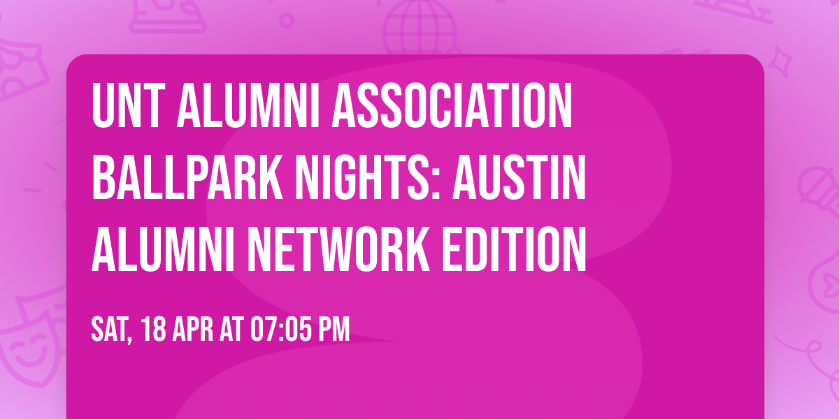 UNT Alumni Association Ballpark Nights: Austin Alumni Network Edition 