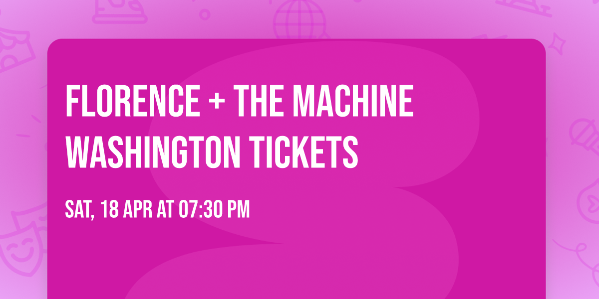 Florence + The Machine Washington Tickets