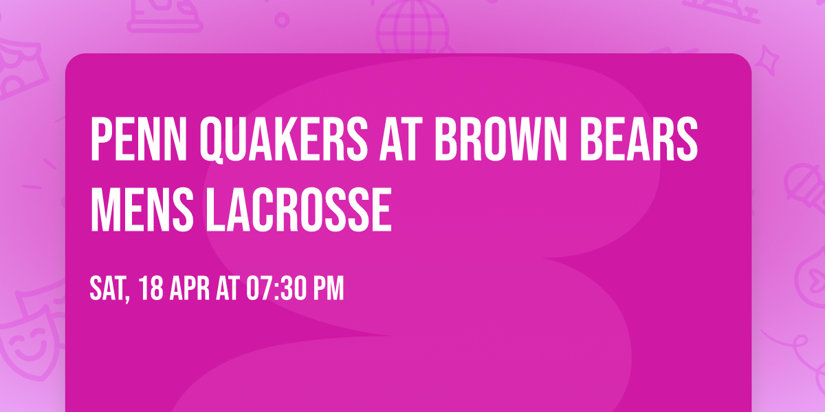 Penn Quakers at Brown Bears Mens Lacrosse