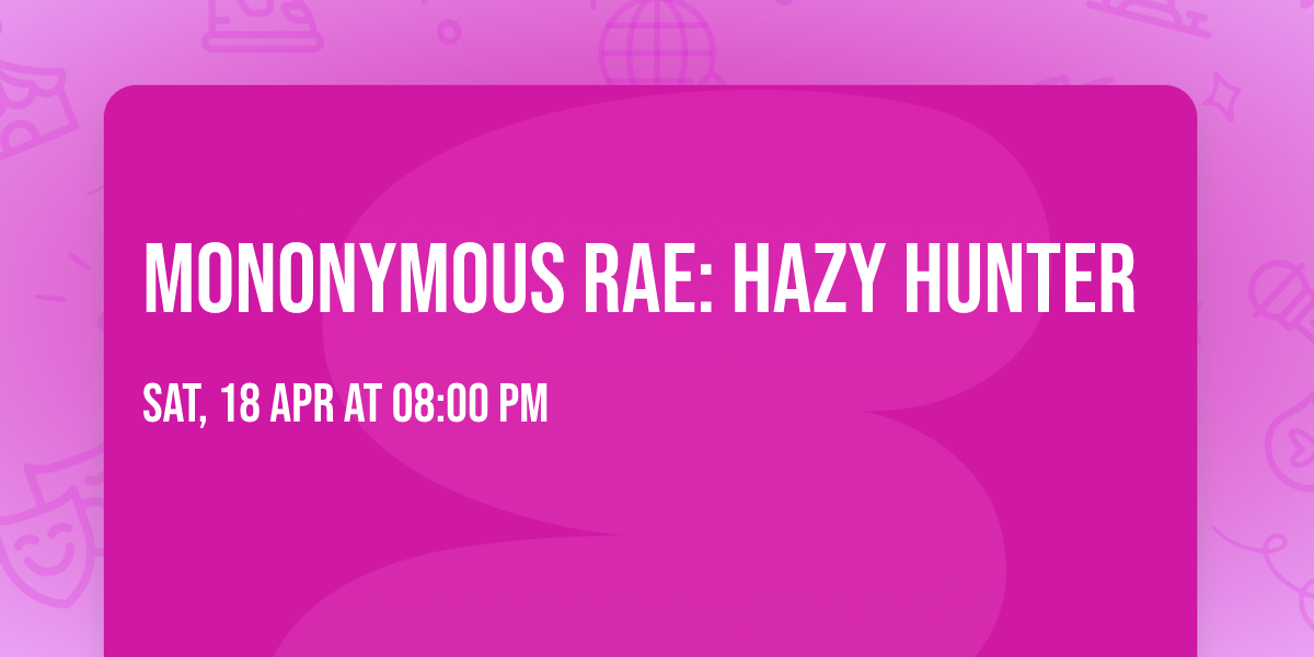 Mononymous Rae: Hazy Hunter