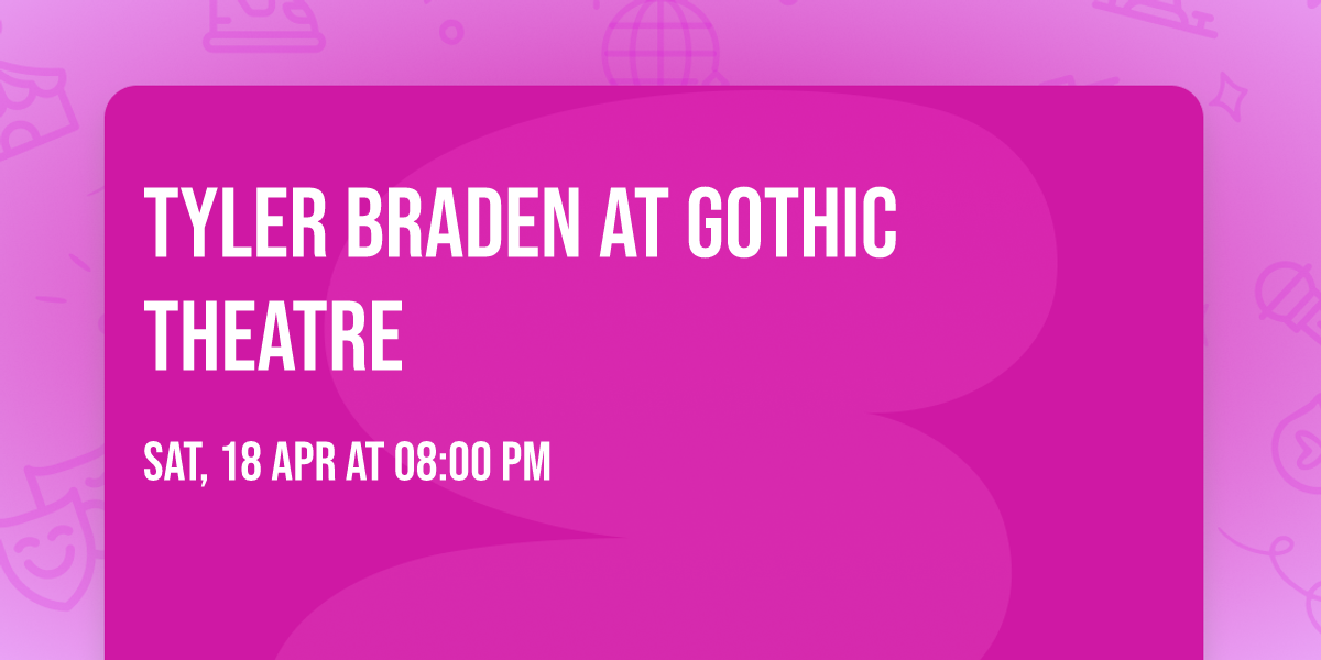 Tyler Braden at Gothic Theatre