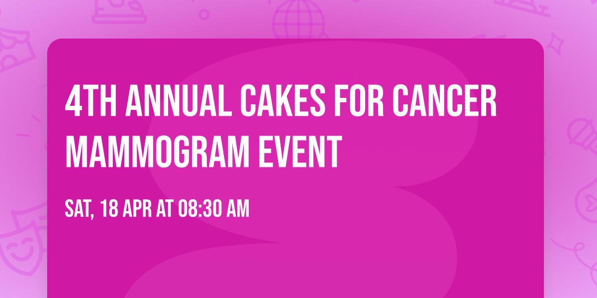 4th annual Cakes for Cancer mammogram event