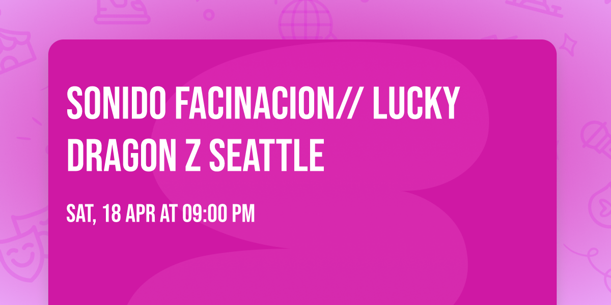 SONIDO FACINACION\/\/ LUCKY DRAGON Z SEATTLE 