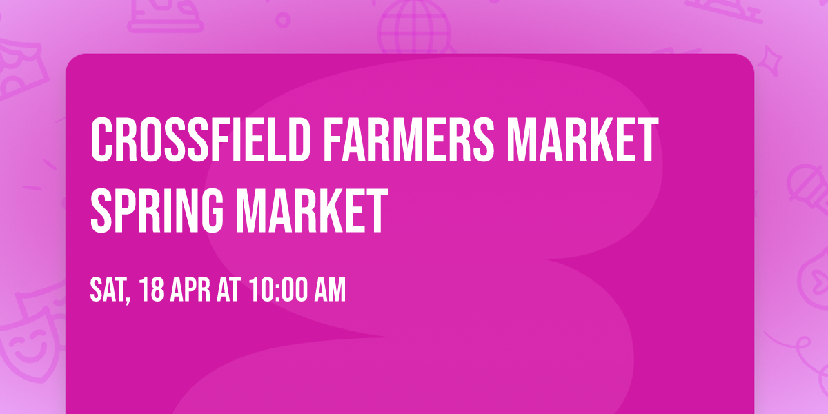CROSSFIELD FARMERS MARKET SPRING MARKET