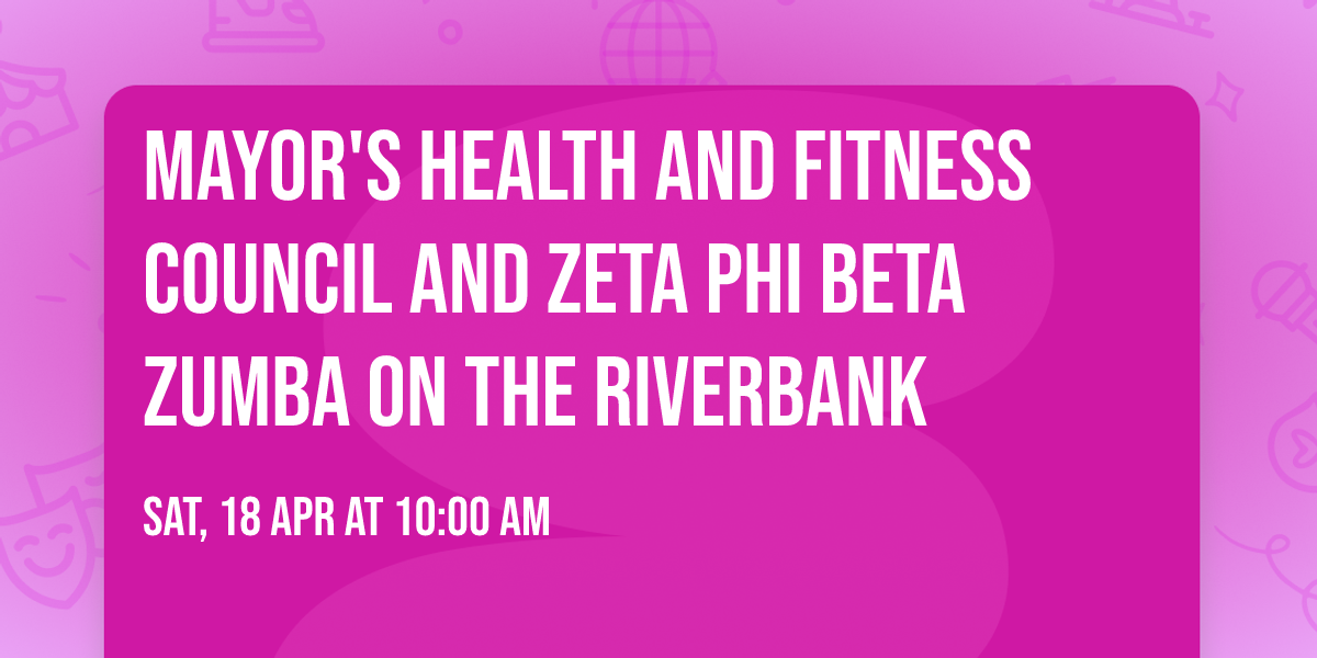 Mayor's Health and Fitness Council and Zeta Phi Beta Zumba on the Riverbank