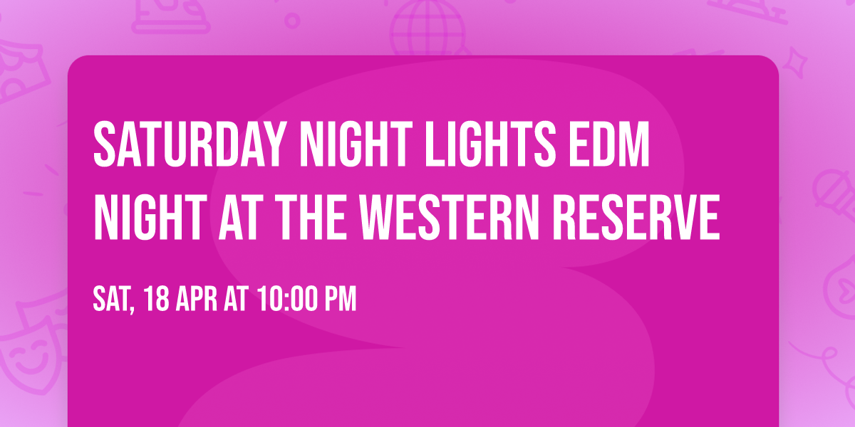 Saturday night lights EDM night at the Western Reserve