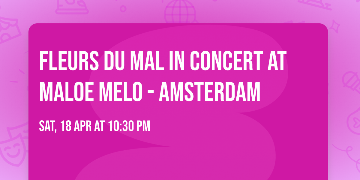 FLEURS DU MAL in concert at Maloe Melo - Amsterdam