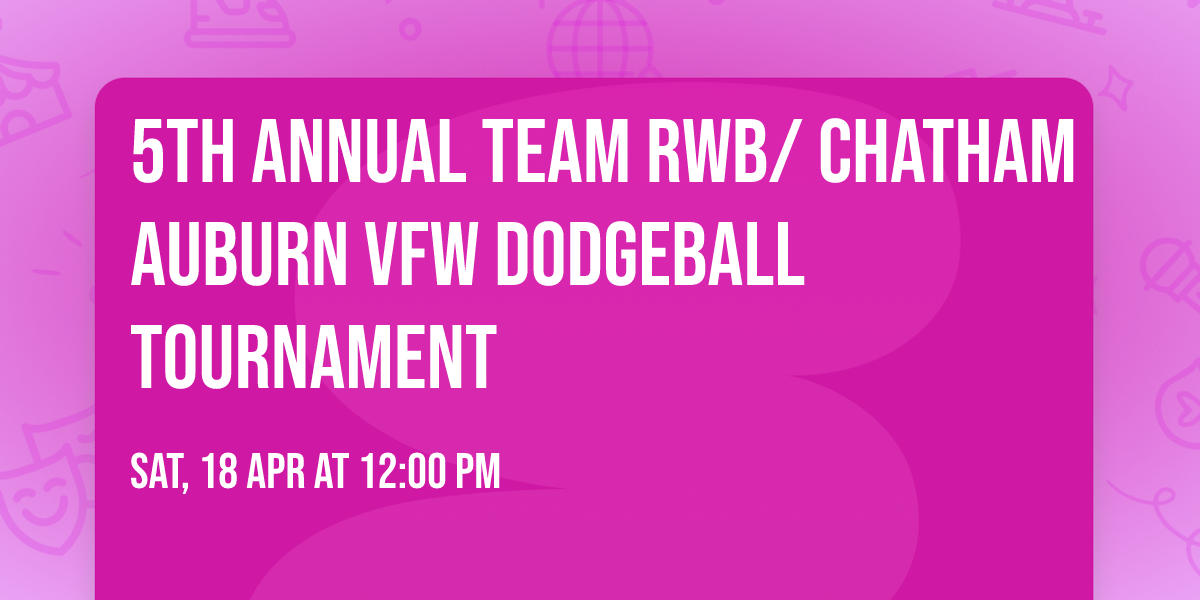 5th Annual Team RWB\/ Chatham Auburn VFW Dodgeball Tournament