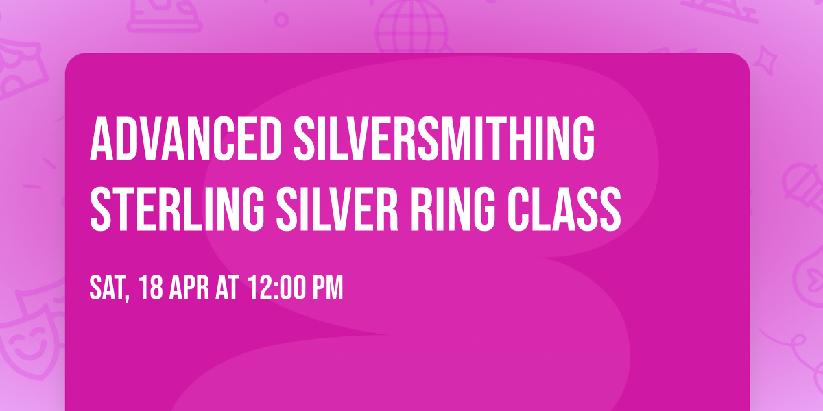 Advanced Silversmithing Sterling Silver Ring Class