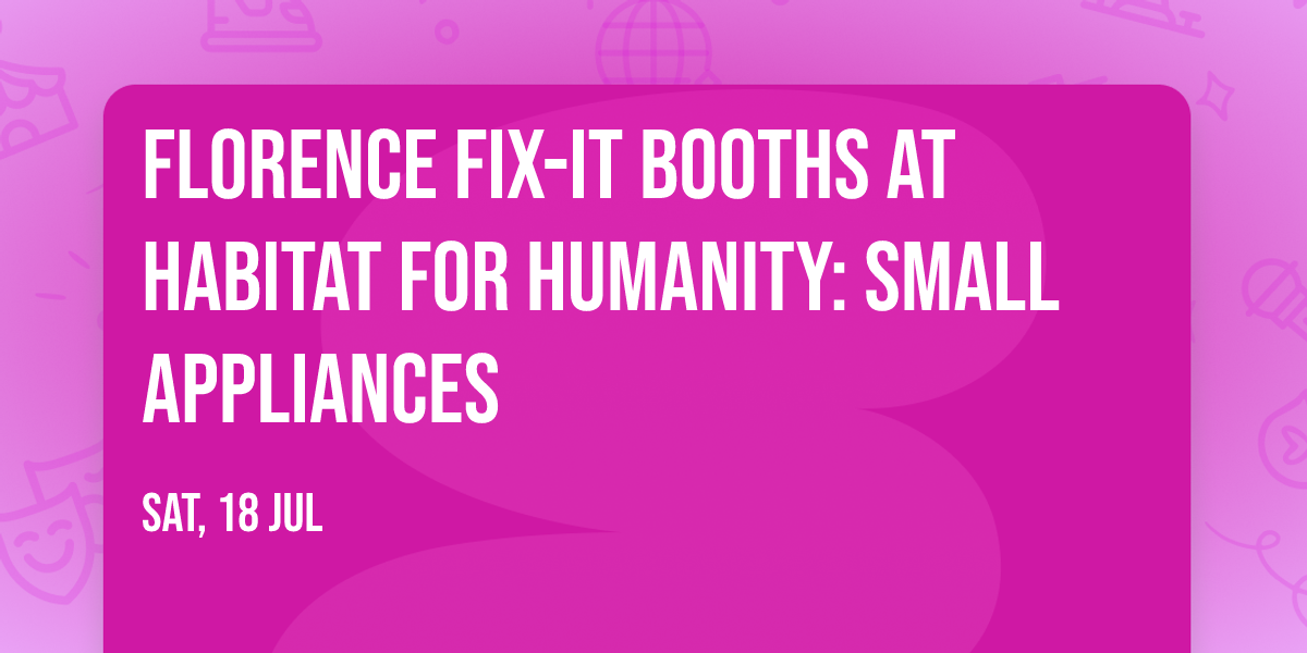 Florence Fix-It Booths at Habitat for Humanity: Small Appliances