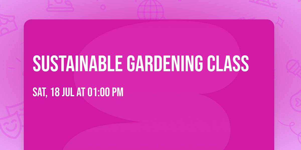 Sustainable Gardening Class