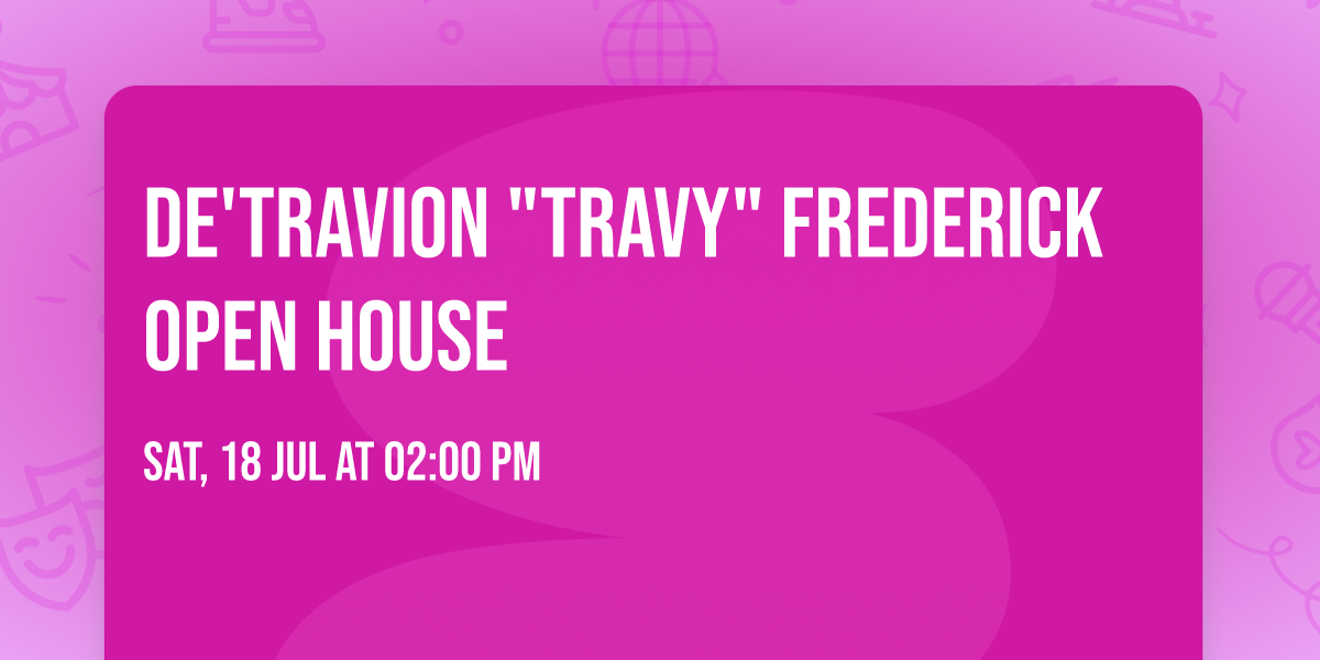 De'Travion "Travy" Frederick Open House