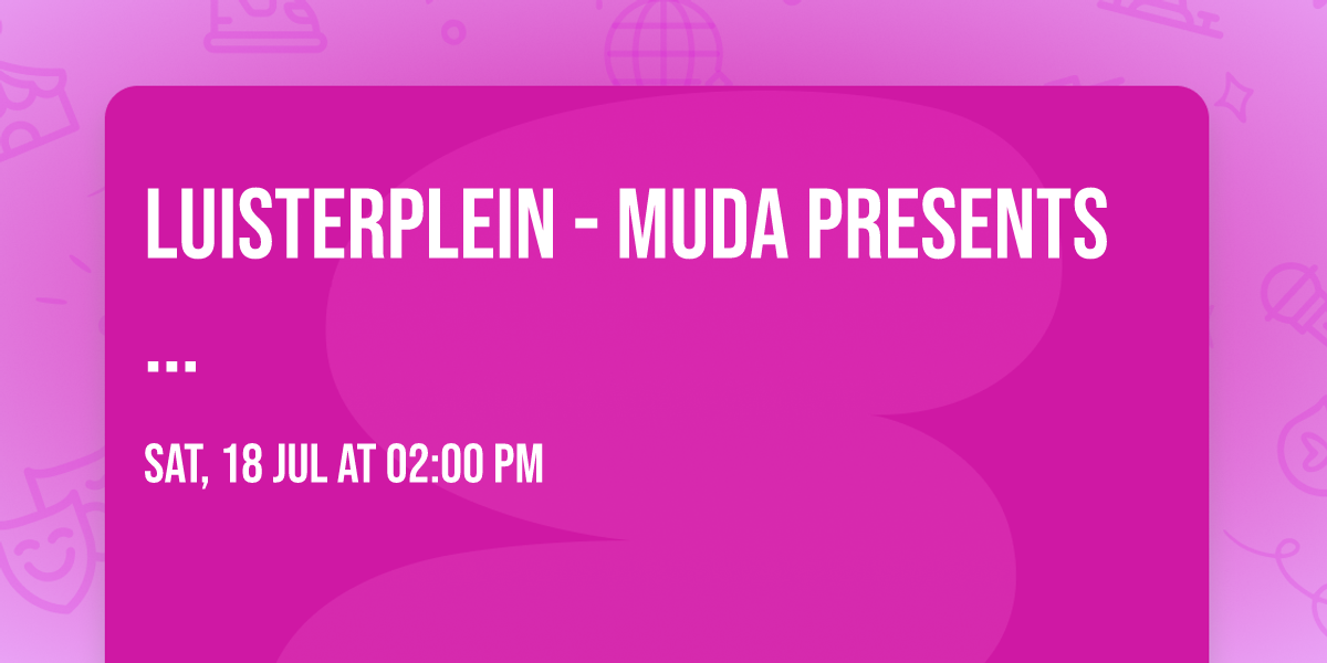 LUISTERPLEIN - MUDA PRESENTS...