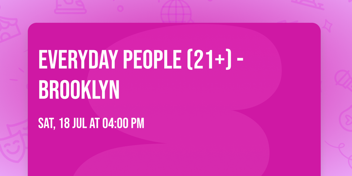 Everyday People (21+) - Brooklyn