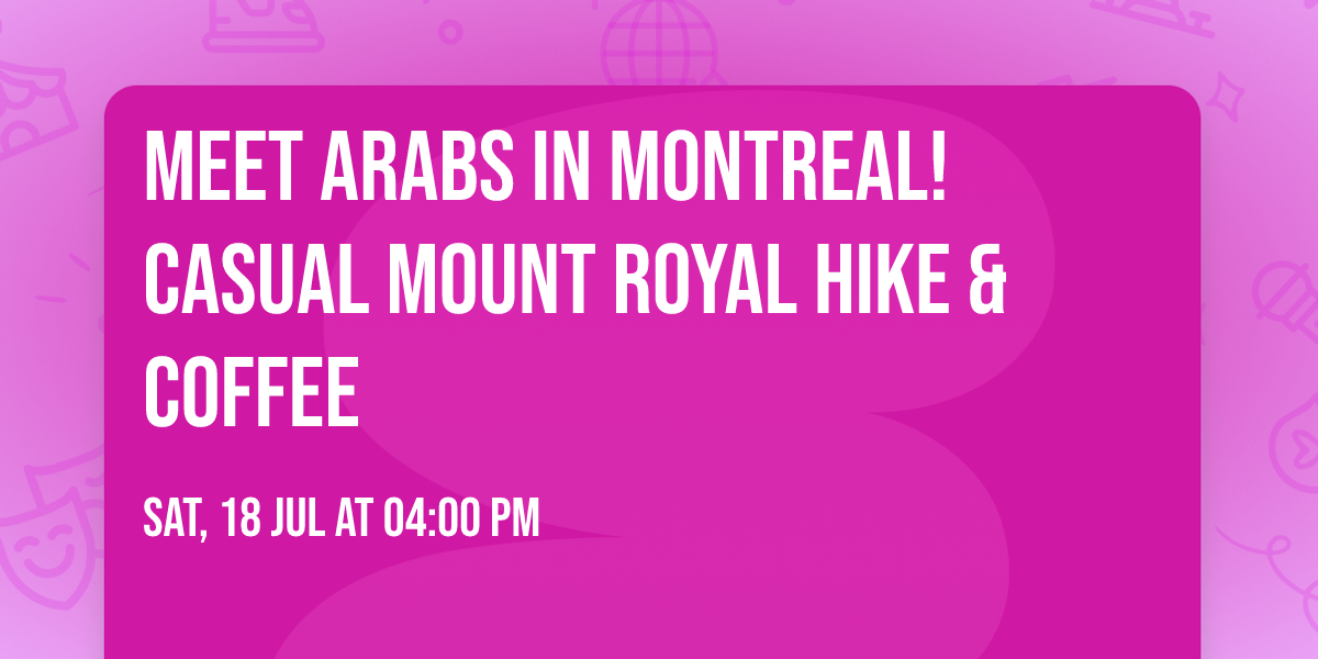 Meet Arabs in Montreal! Casual Mount Royal Hike & Coffee \ud83c\udf3f\ud83e\udd7e