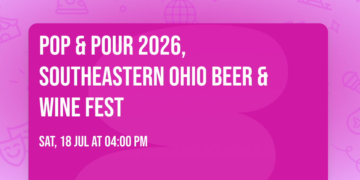 Pop & Pour 2026, Southeastern Ohio Beer & Wine Fest